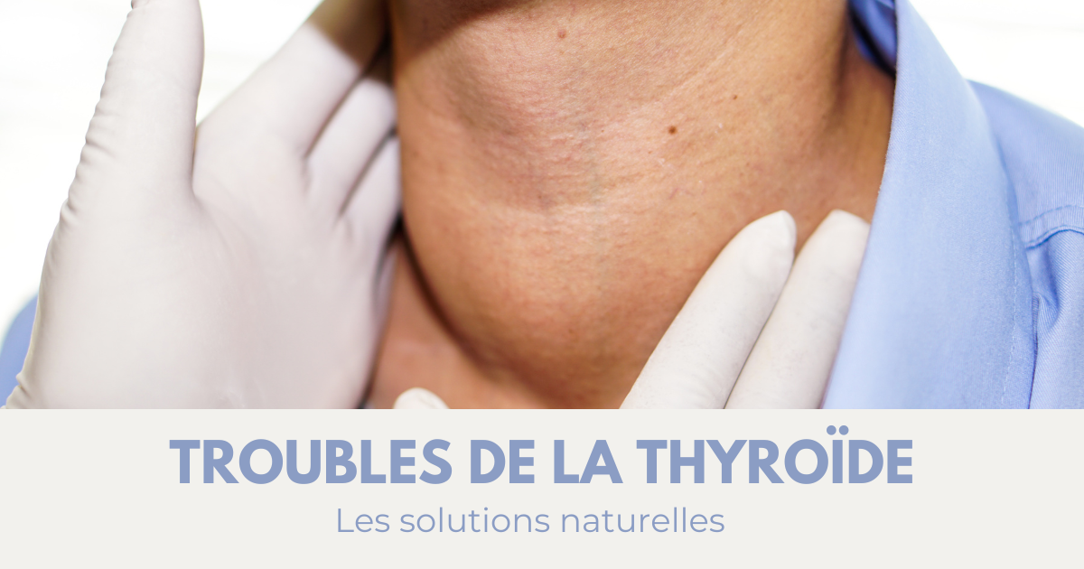 Troubles de la thyroïde, les solutions naturelles image