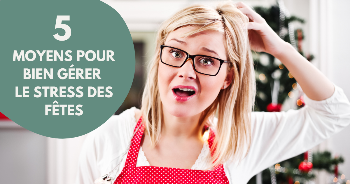 5 moyens pour bien gérer le stress des fêtes image