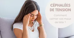 Maux de tête : les céphalées de tension