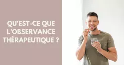 Observance thérapeutique : l’importance de bien suivre son traitement