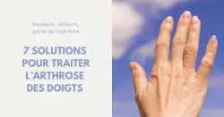 Arthrose des doigts : quels traitements ?