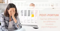 Baby blues, dépression post-partum et psychose postnatale : quelles différences ?