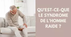 Comment dépister le syndrome de l’homme raide ?