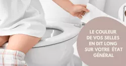 Prêtez attention à ce que vos matières fécales vous signalent !