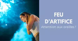 Feu d'artifice : attention danger pour les oreilles !