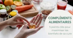 Cure de compléments alimentaires, les clés pour la réussir !