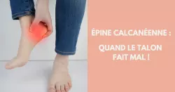 Épine calcanéenne, comment soulager cette douleur au talon ?