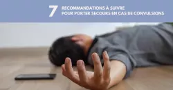 Comment réagir en cas de convulsions ?