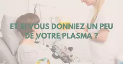 Le plasma : un composant essentiel du sang qui sauve aussi des vies !