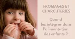 Fromages et charcuteries : les précautions à prendre chez les jeunes enfants