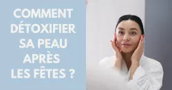 5 soins pour retrouver une belle peau après les fêtes !