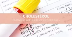 Cholestérol, tout savoir sur le bilan lipidique