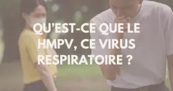 Le HMPV : une affection respiratoire saisonnière