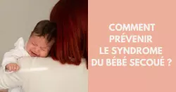 Syndrome du bébé secoué : la bonne attitude à adopter avec un bébé