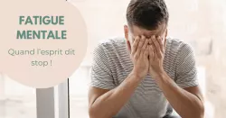 Fatigue mentale, comment réagir face à l'épuisement mental ?