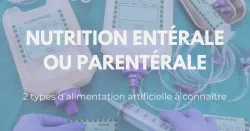 Nutrition entérale ou parentérale, quelle différence ?