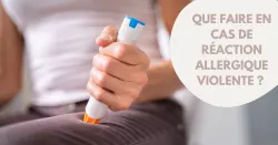 Anaphylaxie : une urgence vitale à ne jamais sous-estimer