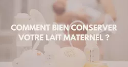 Lait maternel : 5 conseils pour le conserver