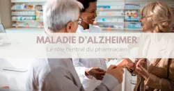 Maladie d’Alzheimer, le pharmacien au cœur de l’accompagnement