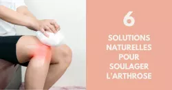 Arthrose : comment la soulager naturellement ?