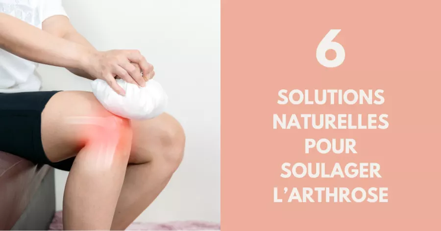 Arthrose : comment la soulager naturellement ?