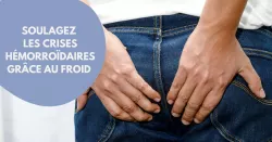 Le froid : une solution naturelle en cas d’hémorroïdes