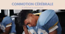 Commotion cérébrale : un traumatisme fréquent… trop souvent minimisé
