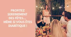 DIABÈTE : 4 conseils pour éviter les pics de glycémie pendant les fêtes