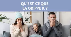 Faut-il s’inquiéter de la grippe K ?