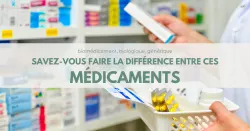 Biologique, générique, biomédicament : quelles différences ?