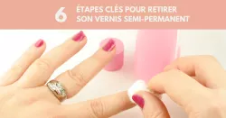 Retirer son vernis semi-permanent sans fragiliser ses ongles c’est possible !