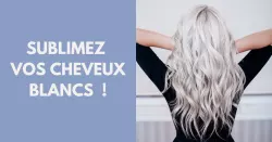 Cheveux blancs : les bons gestes pour les faire briller !